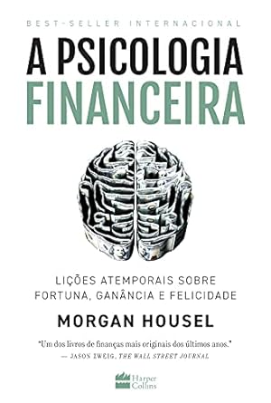 a-psicologia-financeira-licoes-atemporais-sobre-fortuna-ganancia-e-felicidade - Imagem