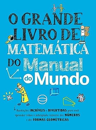livro-o-grande-livro-de-matematica-do-manual-do-mundo-anotacoes-incriveis-e-divertidas-para-voce-aprender-sobre-o-intrigante-universo-dos-numeros-e-das-formas-geometricas-capa-comum-28-junho-2022 - Imagem